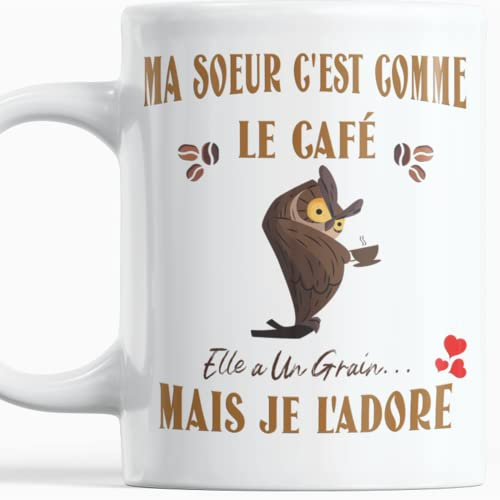 Paroles d'amour Mug humour Cadeau Soeur Anniversaire plaisir d'offrir Ma Soeur c'est Comme Le Café Elle a Un Grain Mais Je l'Adore
