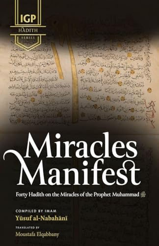 Miracles Manifest: 40 Hadith on the Miracles of the Prophet Muhammad ¿