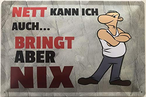 Deko7 Blechschild 30 x 20 cm Garten Spruch: Nett kann ich auch, bringt Aber NIX