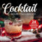 Cocktail Adventskalender 2023: Genieße den Zauber der Weihnachtszeit - 24 Cocktailrezepte mit Bildern für ein unvergessliches Weihnachtsfest