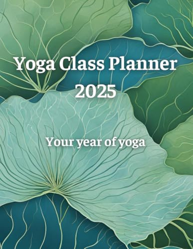 Yoga Class Planner 2025: Your year of yoga