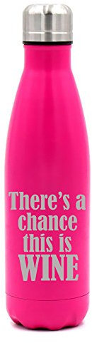 17 Oz Doppelwandiger vakuumisolierter Edelstahl Wasser Flasche Travel Tasse There 's A Chance Dies ist Wein, rose
