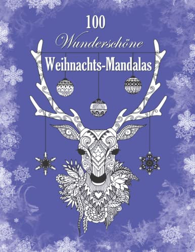 100 Wunderschöne Weihnachts-Mandalas: Frohe Weihnachten - Mandala Malbuch für Erwachsene / Anti-Stress Ausmalbuch für Ruhe, Entspannung & Gelassenheit in der Weihnachtszeit