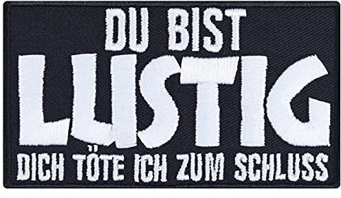 Lustiger Aufnäher/Aufbügler mit Spruch Du bist lustig - dich töte ich zum Schluss Sarkasmus Patch zum annähen/aufbügeln | Bügelbilder Sticker Applikation für alle Stoffe | 90x50mm