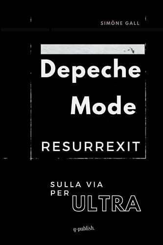 Depeche Mode - Resurrexit: sulla via per Ultra