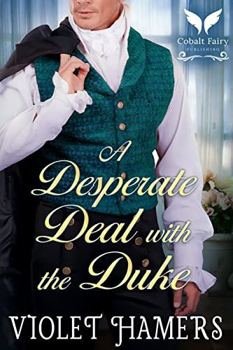 A Desperate Deal with the Duke: A Historical Regency Romance Novel