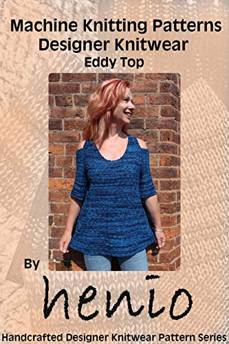 Machine Knitting Pattern: Designer Knitwear: Eddy Top (Henio Handcrafted Designer Knitwear Single Pattern Series) (English Edition)