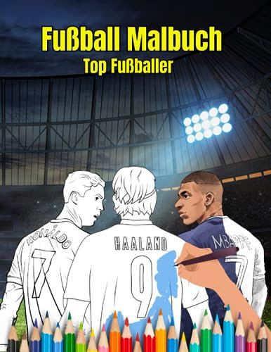 Fußball Malbuch - Top Fußballer: Ein Ausmalbuch mit vielen verschiedenen Fußballer zum Ausmalen Ideal als Geschenk für Kinder ab 5 Jahren