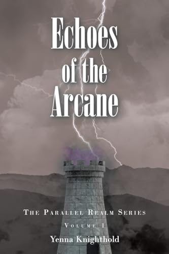 Echoes of the Arcane: The Parallel Realm Series: Volume I