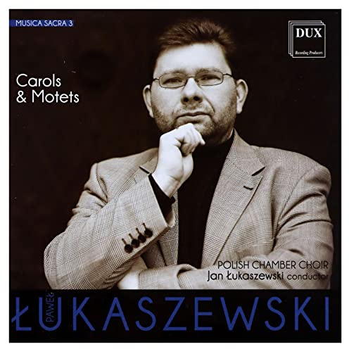 Lukaszewski: Musica Sacra 3, Carols & Motets