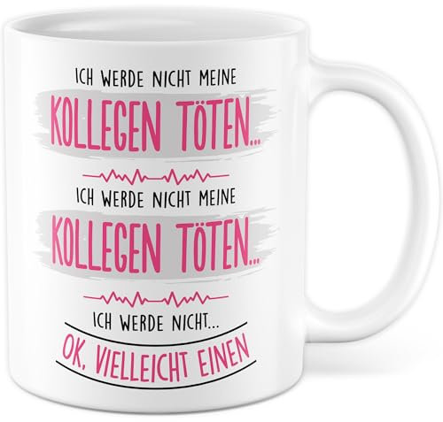 Tasse fürs Büro Geschenk Ich werde nicht meine Kollegen töten… Ok vlt einen, Kaffeetasse Kollege Kollegin Humor Geschenkidee Schreibtisch Arbeit Witz Arbeitsplatz Deko Kaffee-Becher (Weiß)