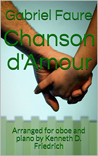 Chanson d'Amour: Arranged for oboe and piano by Kenneth D. Friedrich (English Edition)