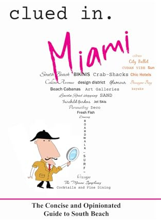 Clued In Miami: The Concise and Opinionated Guide to South Beach (smart travel)