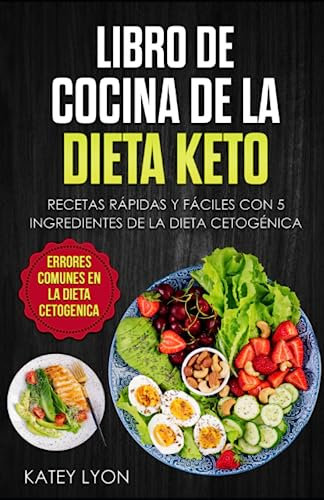 Libro De Cocina De La Dieta Keto: Recetas Rápidas Y Fáciles Con 5 Ingredientes De La Dieta Cetogénica