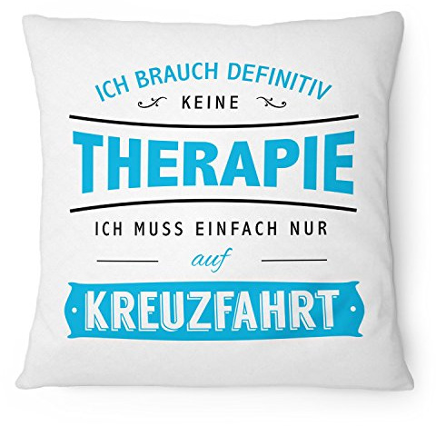 Fashionalarm Kissen Ich brauch keine Therapie - Kreuzfahrt - 40x40 cm mit Füllung | Geschenk Idee Spruch Urlaub Reise Meer Schiffsreise Schiff, Farbe:weiß