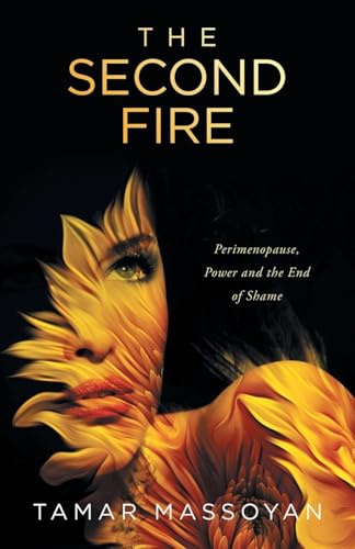 The Second Fire: Perimenopause, Power and the End of Shame