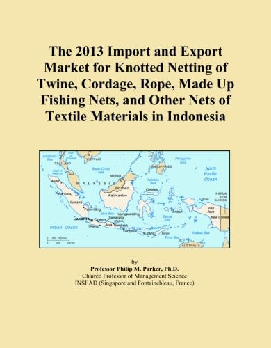 The 2013 Import and Export Market for Knotted Netting of Twine, Cordage, Rope, Made Up Fishing Nets, and Other Nets of Textile Materials in Indonesia