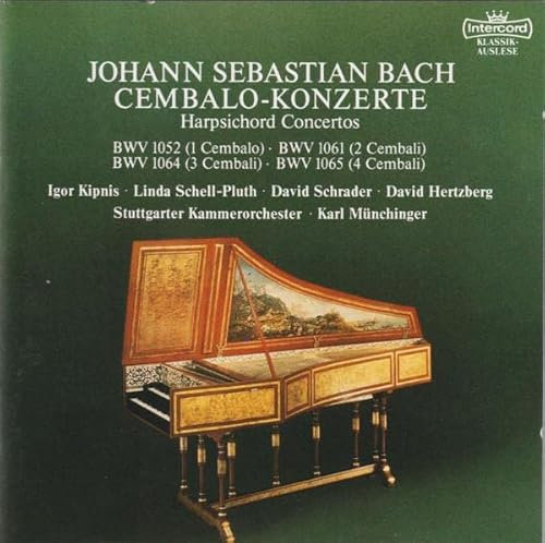 Johann Sebastian Bach - Igor Kipnis, Linda Schell-Pluth, David Schrader, David Hertzberg, Stuttgarter Kammerorchester, Karl Münchinger: Cembalo-Konzerte = Harpsichord Concertos [CD Album, Intercord]