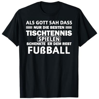 Als Gott sah, dass nur dir besten Tischtennis spielen T-Shirt