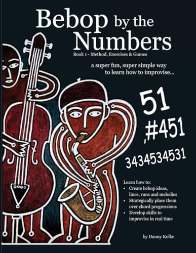Bebop by the Numbers: A Super Fun, Super Simple Way to Learn How to Improvise