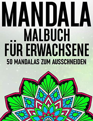 MANDALA MALBUCH Für Erwachsene 50 Mandalas zum ausschneiden: Einseitiger Druck, somit können Sie Ihren ausgemalten Mandala ausschneiden und aufhängen ... Steigerung der Konzentration & Lebensfreude