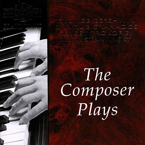 Composer Plays: Gershwin Granados & Prokofiev