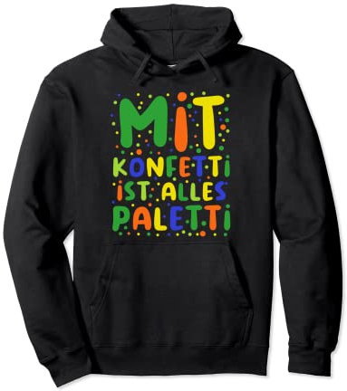 Mit Konfetti Ist Alles Paletti Bunte Karneval Konfetti Pullover Hoodie