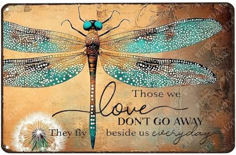 WIZYXQ Vintage Dragonfly Metal Sign Garden Sign Those We Love Don't Go Away They Fly Beside Us Every Day Sign Wall Decor for Garden Fence Home 12×8 Inch
