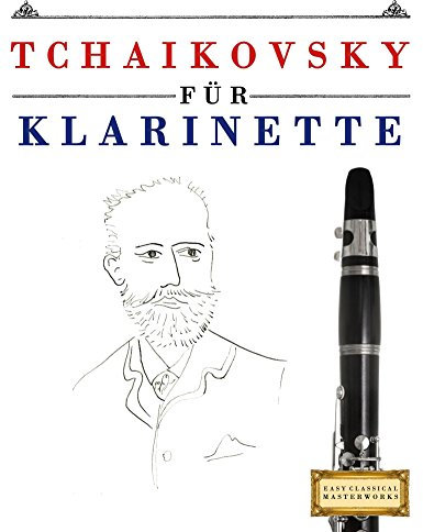 Tchaikovsky für Klarinette: 10 Leichte Stücke für Klarinette Anfänger Buch