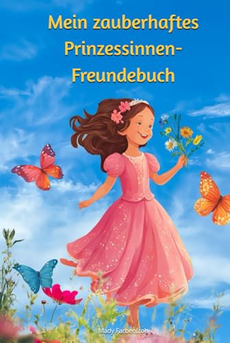Mein zauberhaftes Prinzessinnen-Freundebuch