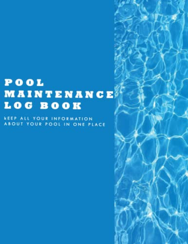 Pool Cleaning & Maintenance Log Book: Daily Swimming Pool Maintenance Log Book for Home and Business Owners /Pool Care Log Book/Home Pool Cleaning Log Book