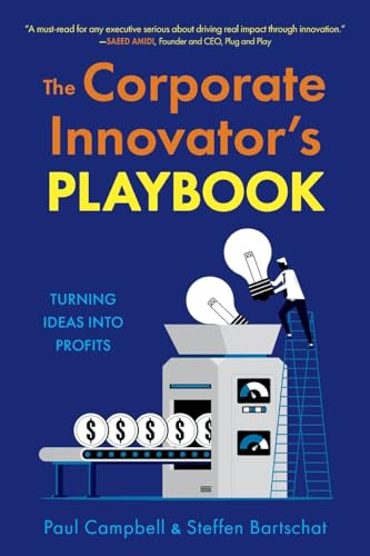 The Corporate Innovator's Playbook: Turning Ideas Into Profits