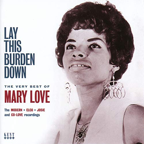 Lay This Burden Down ~ The Very Best Of Mary Love