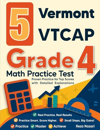 5 Vermont VTCAP Grade 4 Math Practice Tests: Proven Practice for Top Scores with Detailed Explanations