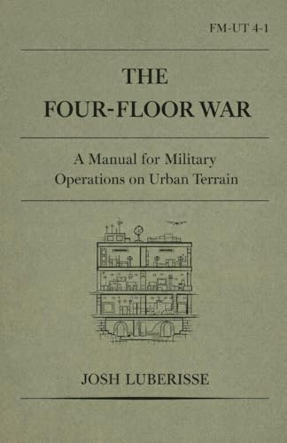 The Four-Floor War: A Manual for Military Operations on Urban Terrain