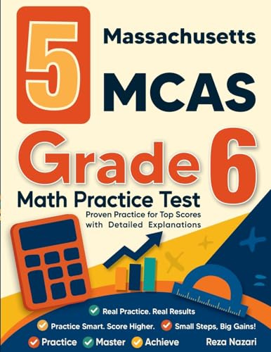 5 Massachusetts MCAS Grade 6 Math Practice Tests: Proven Practice for Top Scores with Detailed Explanations