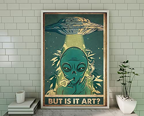 But Is It Art Poster Alien Ufo Poster Cannabis Poster Vintage Cannabis Art Marihuana Poster Love Weed Art Funny Decor Metallschild 30,5 x 40,6 cm