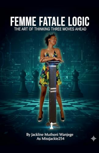 Femme Fatale Logic: The Art of Thinking Three Moves Ahead