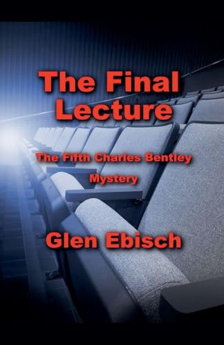 The Final Lecture (The Charles Bentley Mysteries, Band 5)