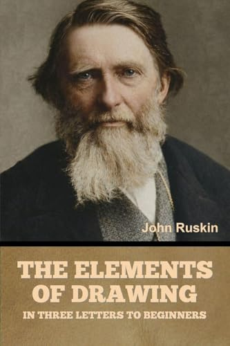The Elements of Drawing, in Three Letters to Beginners