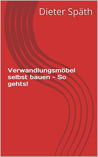 Verwandlungsmöbel selbst bauen - So gehts!