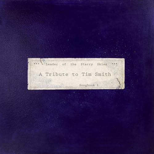 Leader of the Starry Skies - A Tribute to Tim Smith