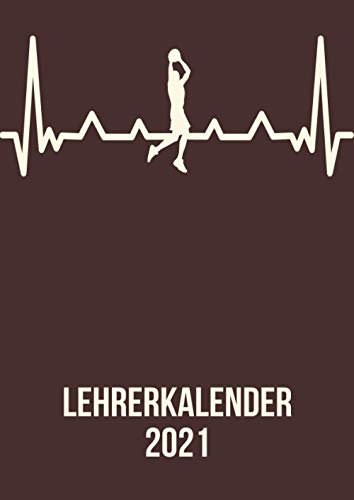 Lehrerkalender 2021: DIN A4 Kalender von 01/2021 - 12/2021 1 Tag = 1 Seite mit großem Tageskalender und großartiger Übersicht. Monatsübersicht, ... / basketball heartbeat Herzschlag