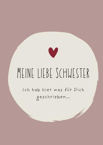 Meine liebe Schwester - Ich hab Dir hier was geschrieben