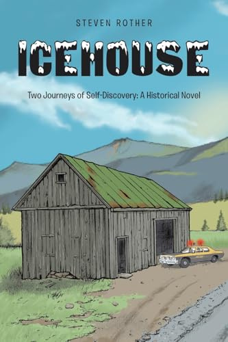 ICEHOUSE: Two Journeys of Self-Discovery: A Historical Novel