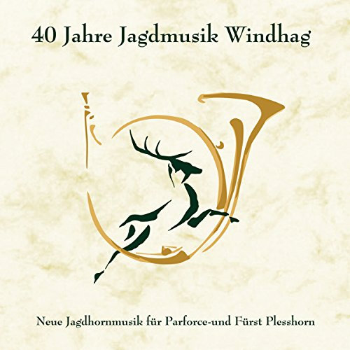 40 Jahre Jagdmusik Windhag; Instrumental; Jäger; Jagd;