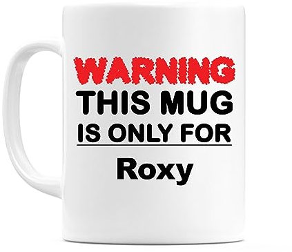 WeDoMugs Warning This Mug is ONLY for Roxy - Ceramic 11oz Coffee Tea Gift Mug Cup