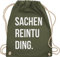 Shirtracer Turnbeutel Rucksack - Festival Zubehör - Sachenreintuding I Sachen Reintu Ding I - Unisize - Olivgrün - hipster bag festival-bag geschenk weihnachten tu beutel