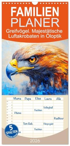 Familienplaner 2026 - Greifvögel. Majestätische Luftakrobaten in Öloptik mit 5 Spalten (Wandkalender, 21 cm x 45 cm), CALVENDO: Künstlerische Vogelportraits in tollen Farben (CALVENDO Tiere)