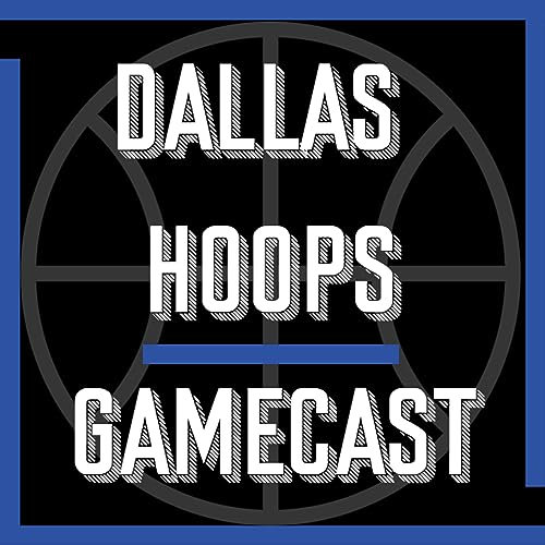 Dallas Hoops Gamecast - Dallas Mavericks Post-Game Podcast